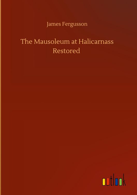 Produktbild: The Mausoleum at Halicarnass Restored