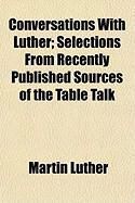 Produktbild: Conversations with Luther; Selections from Recently Published Sources of the Table Talk