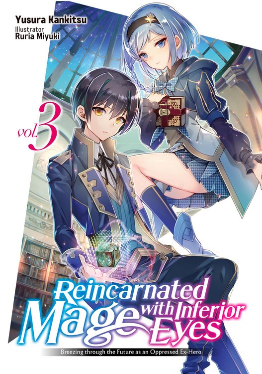 Produktbild: Reincarnated Mage with Inferior Eyes: Breezing through the Future as an Oppressed Ex-Hero Volume 3