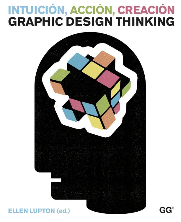 Produktbild: Intuici&oacute;n, acci&oacute;n, creaci&oacute;n. Graphic Design Thinking