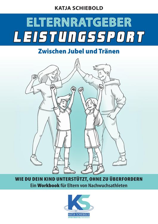 Produktbild: Elternratgeber Leistungssport Ein Workbook f&uuml;r Eltern von Kindern im Leistungssport - wie kann ich mein Kind am besten unterst&uuml;tzen statt zu &uuml;berforde