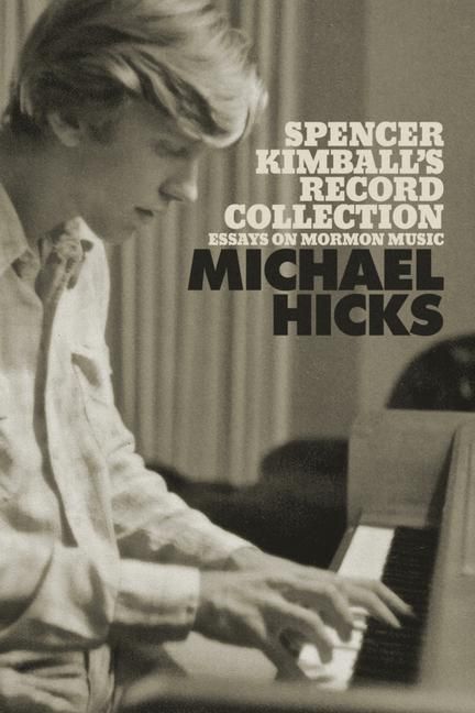 Produktbild: Spencer Kimball's Record Collection: Essays on Mormon Music