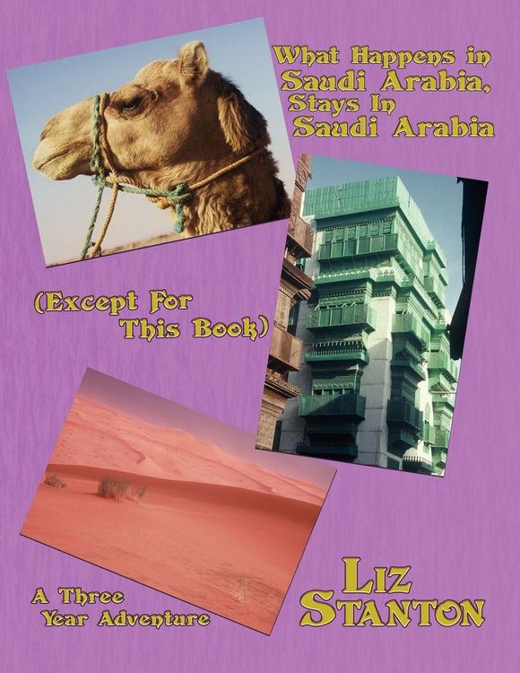 Produktbild: What Happens in Saudi Arabia, Stays In Saudi Arabia (Except For This Book)