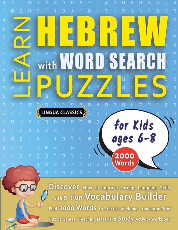 Produktbild: LEARN HEBREW WITH WORD SEARCH PUZZLES FOR KIDS 6 - 8 - Discover How to Improve Foreign Language Skills with a Fun Vocabulary Builder. Find 2000 Words to Practice at Home - 100 Large Print Puzzle Games - Teaching Material, Study Activity Workbook