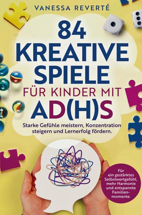 Produktbild: 84 kreative Spiele f&uuml;r Kinder mit AD(H)S: Starke Gef&uuml;hle meistern, Konzentration steigern und Lernerfolg f&ouml;rdern