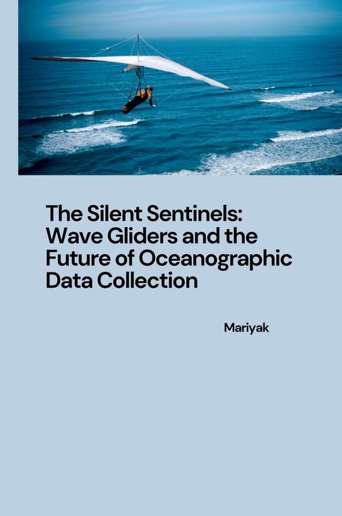 Produktbild: The Silent Sentinels: Wave Gliders and the Future of Oceanographic Data Collection