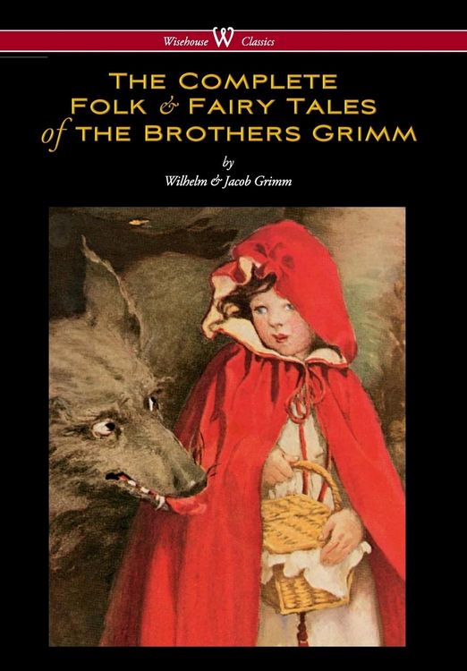 Produktbild: Complete Folk & Fairy Tales of the Brothers Grimm (Wisehouse Classics - The Complete and Authoritative Edition)