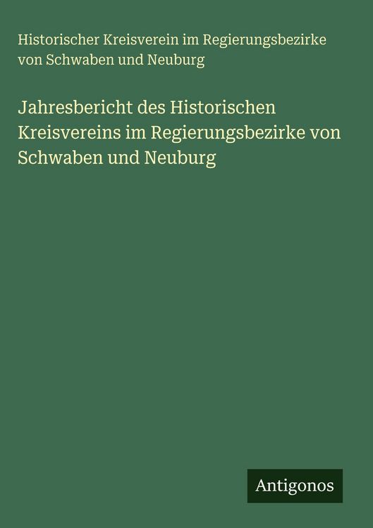 Produktbild: Jahresbericht des Historischen Kreisvereins im Regierungsbezirke von Schwaben und Neuburg