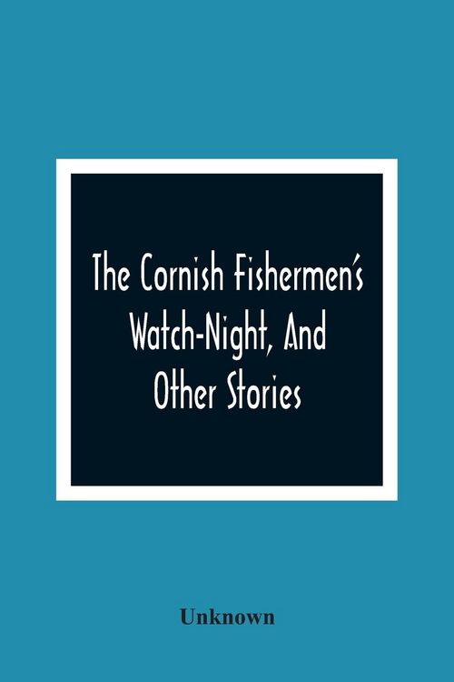 Produktbild: The Cornish Fishermen'S Watch-Night, And Other Stories