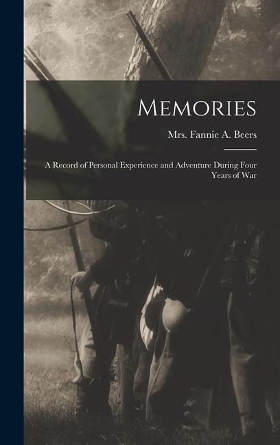 Produktbild: Memories: A Record of Personal Experience and Adventure During Four Years of War