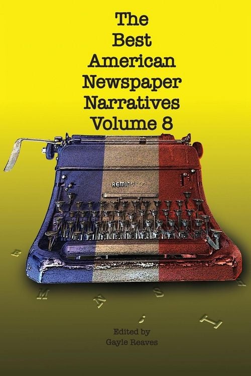 Produktbild: The Best American Newspaper Narratives, Volume 8