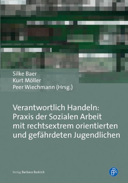 Produktbild: Verantwortlich Handeln: Praxis der Sozialen Arbeit mit rechtsextrem orientierten und gef&auml;hrdeten Jugendlichen