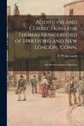 Produktbild: Additions and Corrections for Thomas Hungerford of Hartford and New London, Conn.