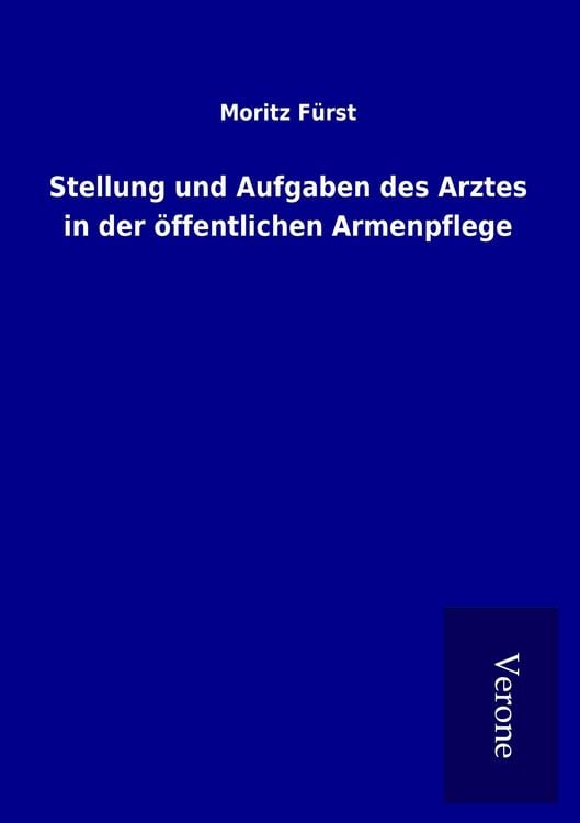 Produktbild: Stellung und Aufgaben des Arztes in der &ouml;ffentlichen Armenpflege