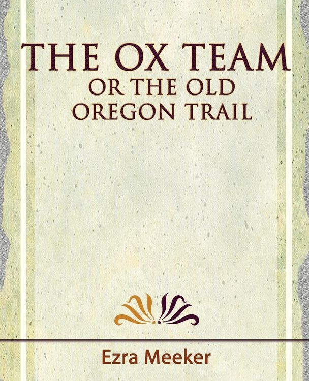 Produktbild: The Ox Team or the Old Oregon Trail - 1909