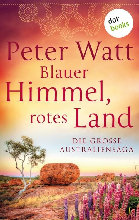 Produktbild: Blauer Himmel, rotes Land: Die gro&szlig;e Australien-Saga