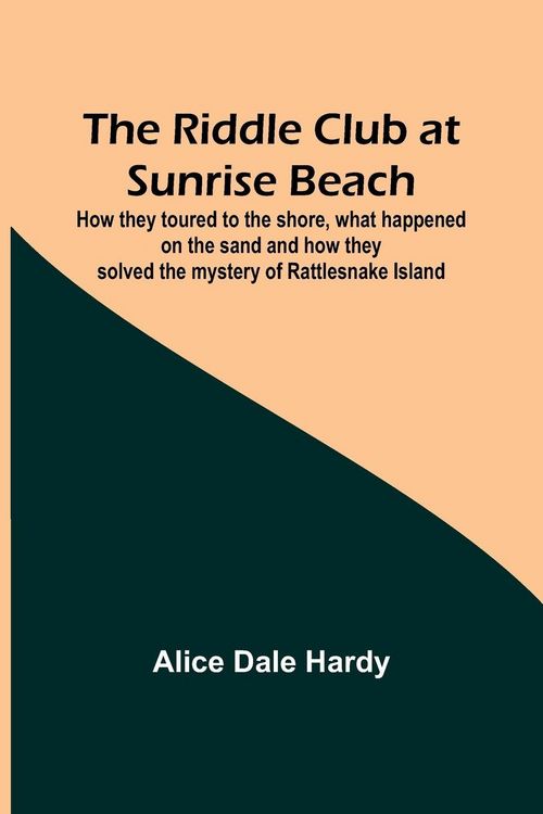 Produktbild: The Riddle Club at Sunrise Beach; How they toured to the shore, what happened on the sand and how they solved the mystery of Rattlesnake Island