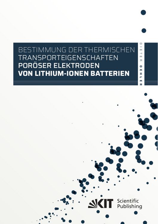 Produktbild: Bestimmung der thermischen Transporteigenschaften por&ouml;ser Elektroden von Lithium-Ionen Batterien