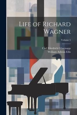 Produktbild: Life of Richard Wagner; Volume 5