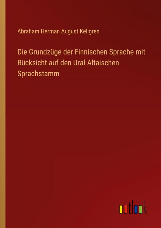 Produktbild: Die Grundz&uuml;ge der Finnischen Sprache mit R&uuml;cksicht auf den Ural-Altaischen Sprachstamm
