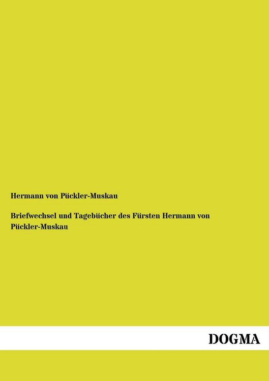 Produktbild: Briefwechsel und Tageb&uuml;cher des F&uuml;rsten Hermann von P&uuml;ckler-Muskau