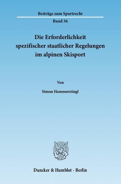 Produktbild: Die Erforderlichkeit spezifischer staatlicher Regelungen im alpinen Skisport.