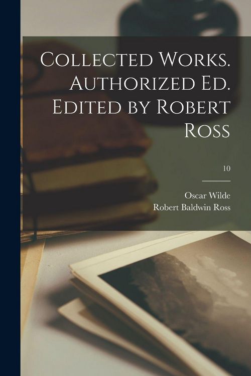 Produktbild: Collected Works. Authorized Ed. Edited by Robert Ross; 10
