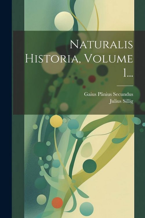Produktbild: Naturalis Historia, Volume 1...
