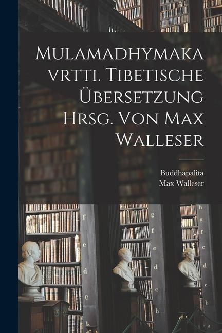Produktbild: Mulamadhymakavrtti. Tibetische &Uuml;bersetzung Hrsg. Von Max Walleser