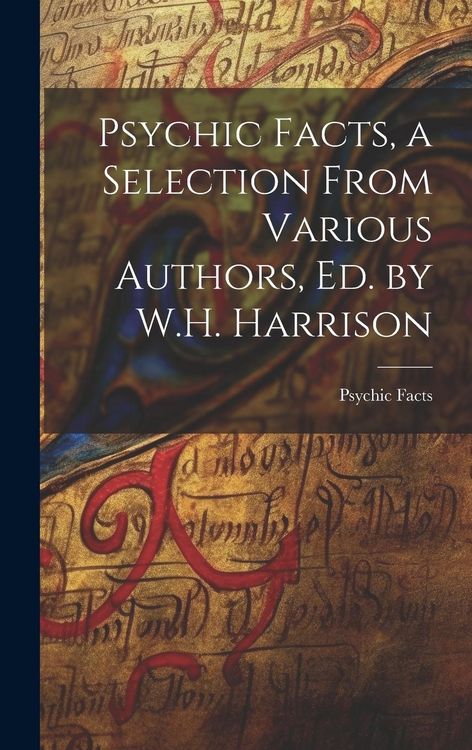Produktbild: Psychic Facts, a Selection From Various Authors, Ed. by W.H. Harrison
