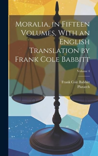 Produktbild: Moralia, in Fifteen Volumes, With an English Translation by Frank Cole Babbitt; Volume 4