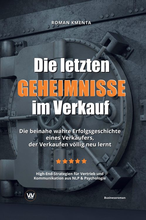 Produktbild: Die letzten Geheimnisse im Verkauf - Die beinahe wahre Erfolgsgeschichte eines V