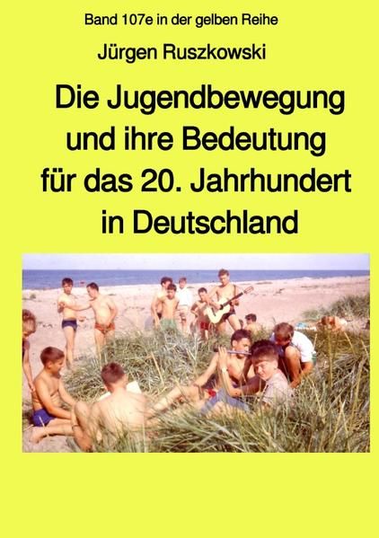 Produktbild: Maritime gelbe Reihe bei J&uuml;rgen Ruszkowski / Die Jugendbewegung und ihre Bedeutung f&uuml;r das 20. Jahrhundert in Deutschland