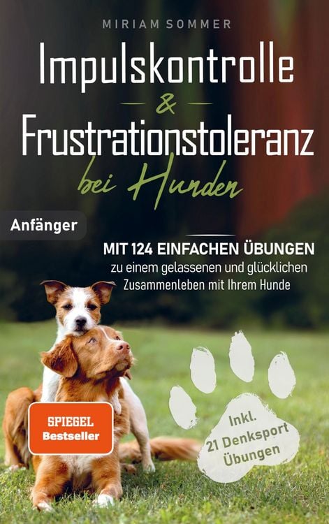Produktbild: Impulskontrolle und Frustrationstoleranz bei Hunden - Mit 124 einfachen &Uuml;bungen zu einem gelassenen und gl&uuml;cklichen Zusammenleben mit Ihrem Hund
