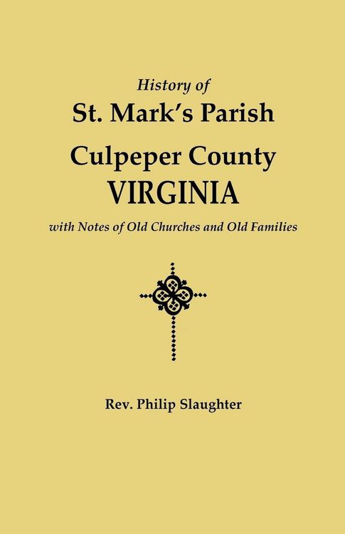 Produktbild: History of St. Mark's Parish, Culpeper County, Virginia, with Notes of Old Churches and Old Families