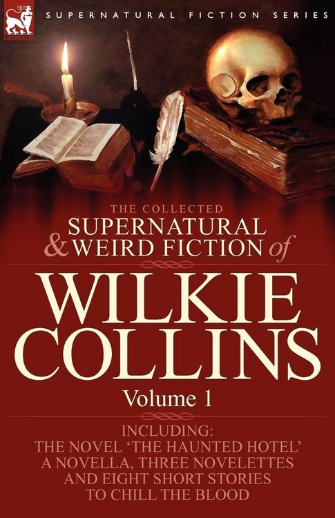 Produktbild: The Collected Supernatural and Weird Fiction of Wilkie Collins