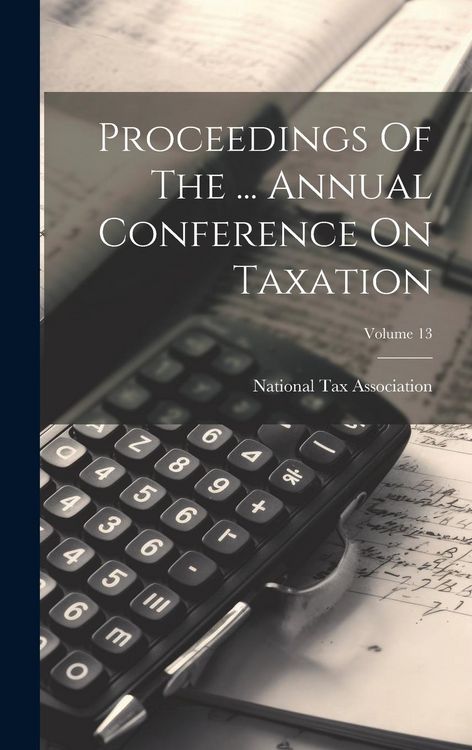 Produktbild: Proceedings Of The ... Annual Conference On Taxation; Volume 13