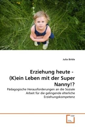 Produktbild: Birkle, J: Erziehung heute - (K)ein Leben mit der Super Nan