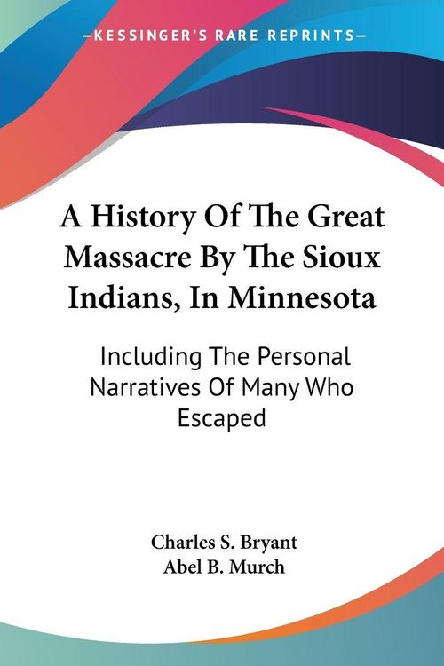 Produktbild: A History Of The Great Massacre By The Sioux Indians, In Minnesota