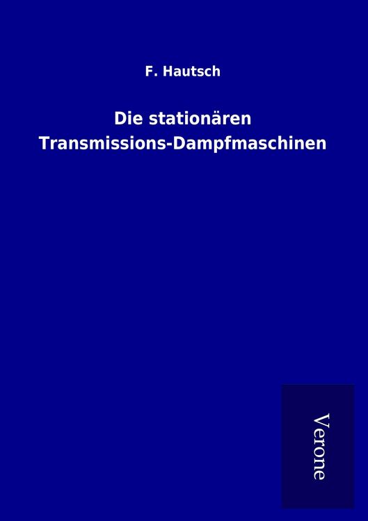 Produktbild: Die station&auml;ren Transmissions-Dampfmaschinen