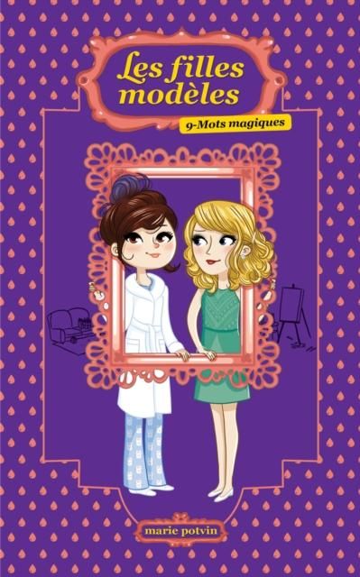 Produktbild: Les filles modeles tome 9: Mots magiques
