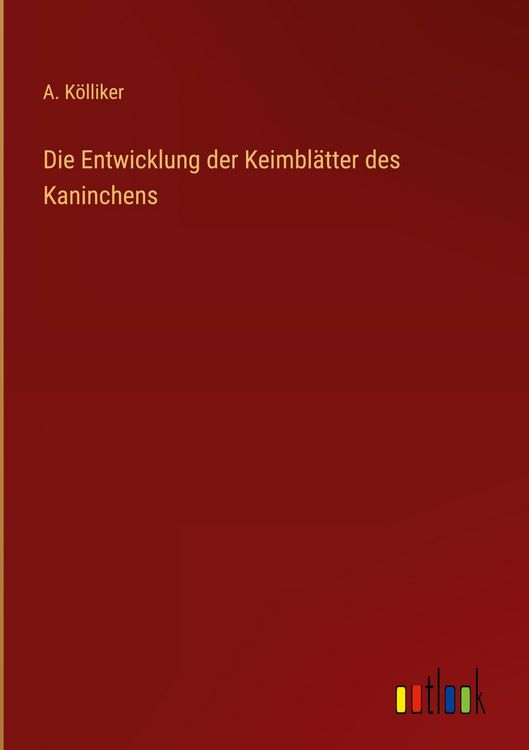 Produktbild: Die Entwicklung der Keimbl&auml;tter des Kaninchens