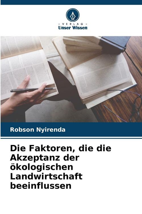 Produktbild: Die Faktoren, die die Akzeptanz der &ouml;kologischen Landwirtschaft beeinflussen