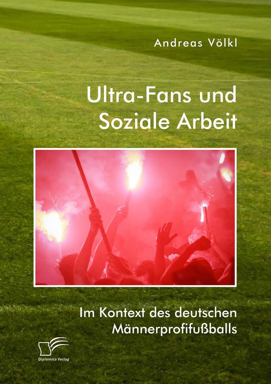 Produktbild: Ultra-Fans und Soziale Arbeit im Kontext des deutschen M&auml;nnerprofifu&szlig;balls