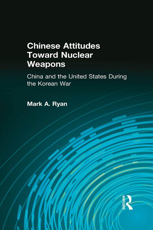 Produktbild: Chinese Attitudes Toward Nuclear Weapons: China and the United States During the Korean War