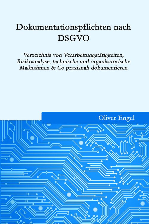 Produktbild: Dokumentationspflichten nach DSGVO: Verzeichnis von Verarbeitungst&auml;tigkeiten, Risikoanalyse, technische und organisatorische Ma&szlig;nahmen & Co praxisnah