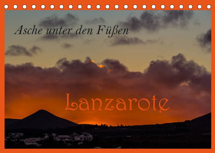 Produktbild: Asche unter den F&uuml;&szlig;en - Lanzarote (Tischkalender 2022 DIN A5 quer)