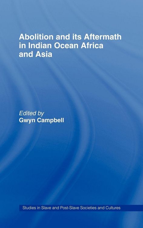 Produktbild: Abolition and Its Aftermath in the Indian Ocean Africa and Asia