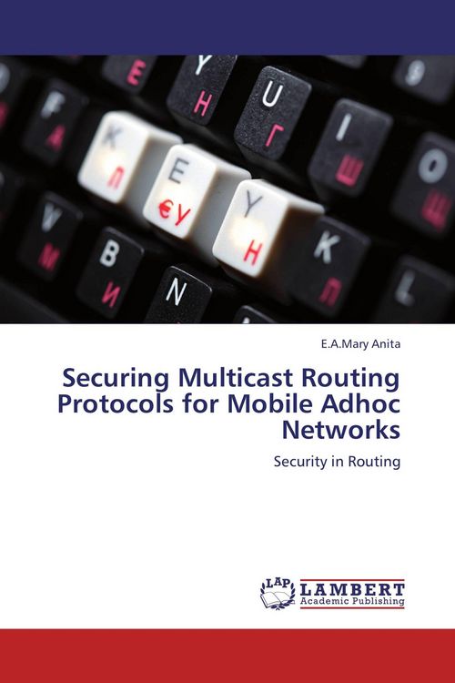 Produktbild: Securing Multicast Routing Protocols for Mobile Adhoc Networks