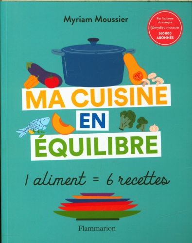 Produktbild: Ma cuisine en &eacute;quilibre : 1 aliment = 6 recettes